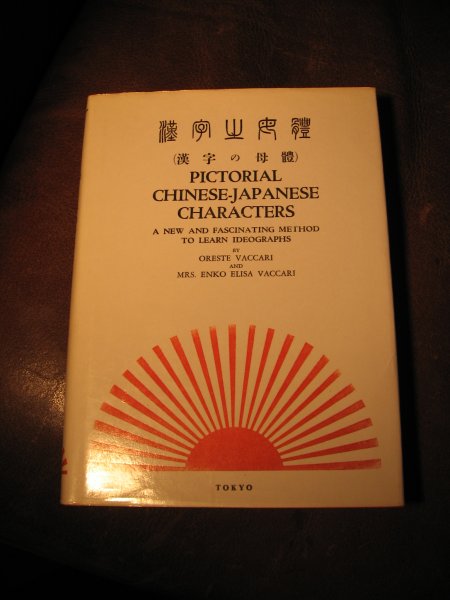 Vaccari, O. ea - Pictorial Chinese-Japanese Characters. A new and fascinating method to learn ideographs.
