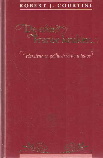 Courtine, Robert J. - De echte Franse keuken. Nieuwe en klassieke gerechten
