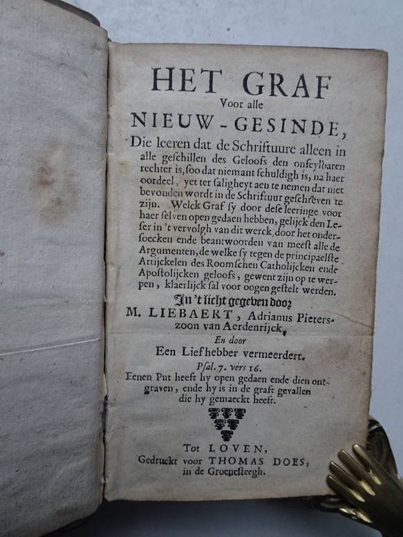 Liebaert,M, Adrianus Pieterszoon van Aerdenrijck. - Het graf voor alle nieuw-gesinde, Die leerendat de Schriftuure alleen in alle geschillen des geloofs den onfeylbaren rechter is....etc.