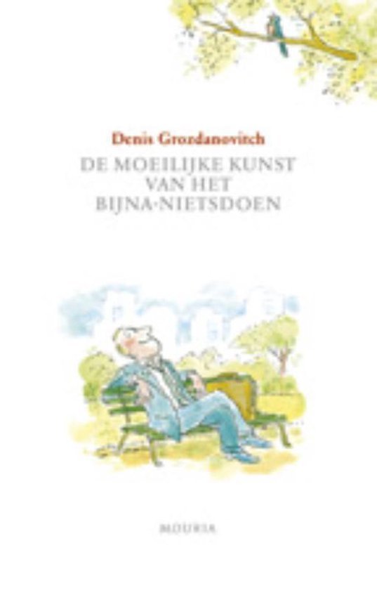 Grozdanovitch, Denis - De moeilijke kunst van het bijna-nietsdoen