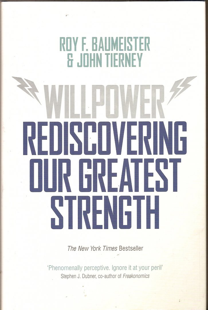 Baumeister, Roy F. & Tierney, John - Willpower. Rediscovering Our Greatest Strength