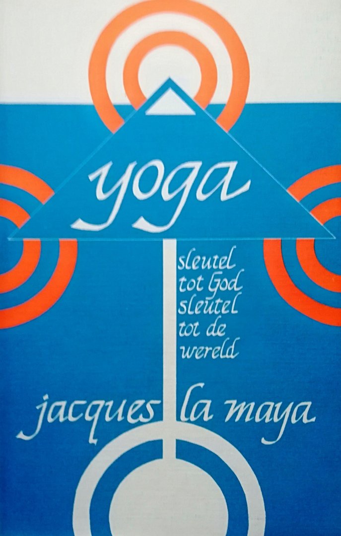 Maya , Jacques La . [ ISBN 9789062715374 ] 2705 - Yoga  . ( Sleutel  tot  God  . Sleutel  tot  de  Wereld . ) Met een voorwoord van  Andre van Lysebeth.