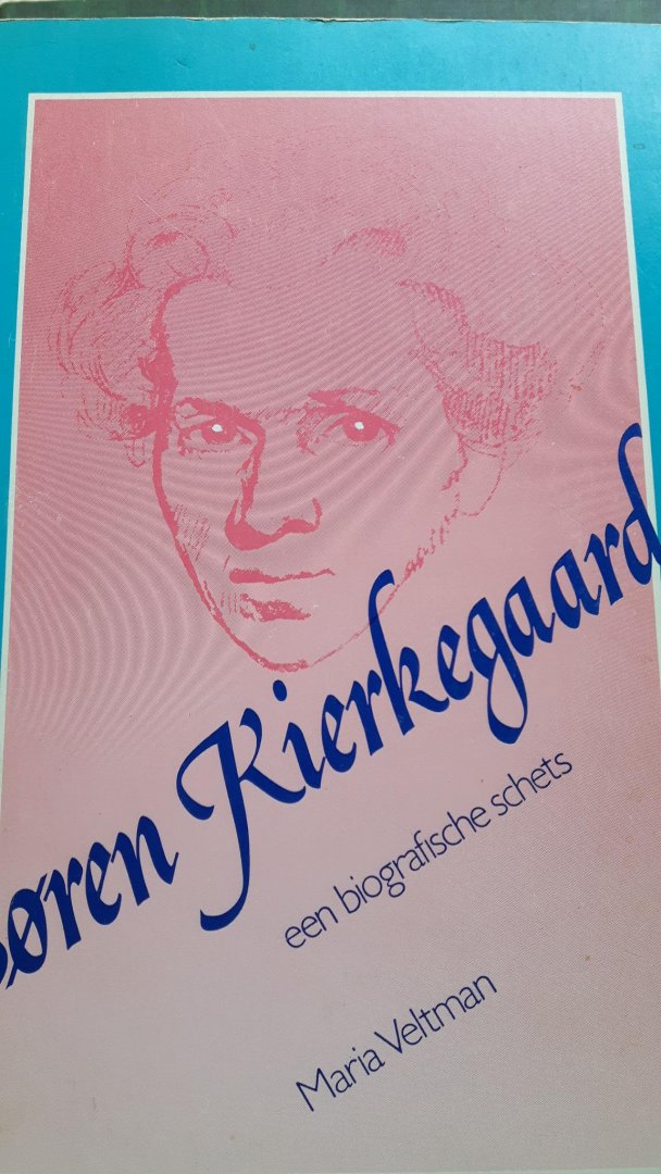 Veltman, Maria - Søren Kierkegaard. Een biografische schets aan de hand van zijn geschreven nalatenschap