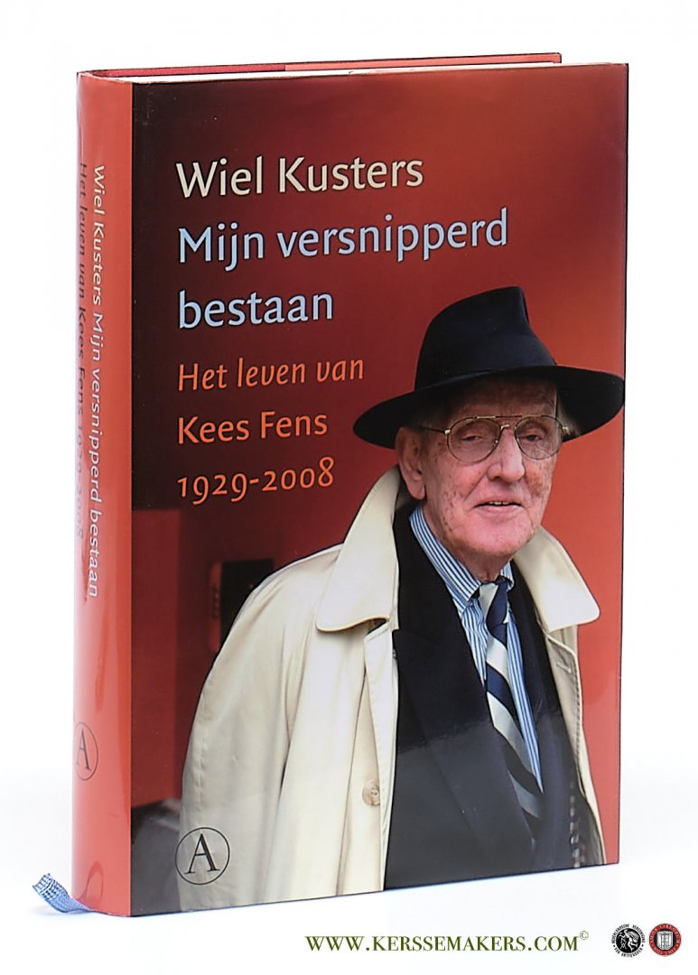 Kusters, Wiel / Kees Fens. - Mijn versnipperd bestaan. Het leven van Kees Fens 1929-2008.