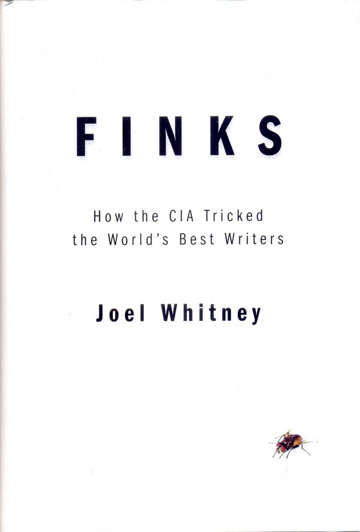 Whitney, Joel - Finks: how the CIA tricked the World's best writers
