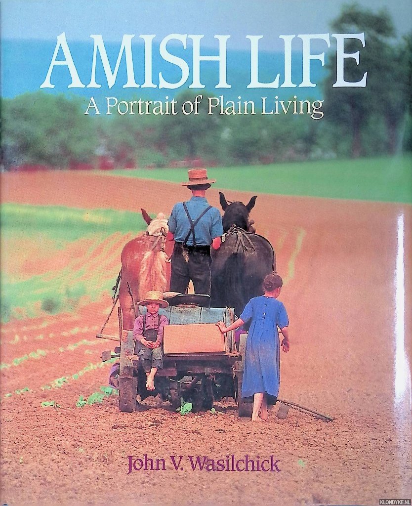 Wasilchick, John V. - Amish Life: A Portrait of Plain Living