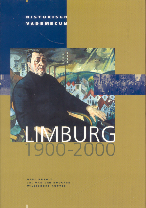 Arnold, Paul (e.a.) - Limburg 1900-2000 (Historisch Vademecum)