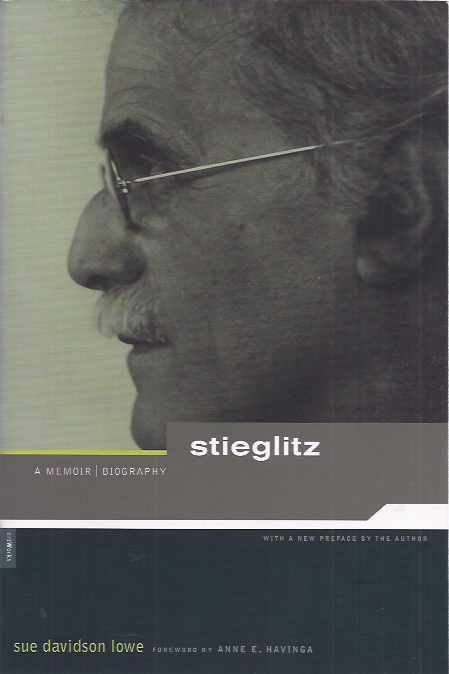 Lowe, Sue Davidson. - Stieglitz: A memoir, biography.
