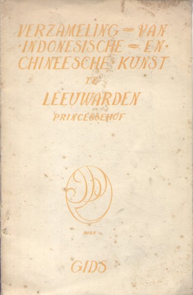 Huyser, M.J.G. (e.a.) - Gids voor de verzameling van Indonesische en Chineesche Kunst te Leeuwarden 1917 (Princessehof)