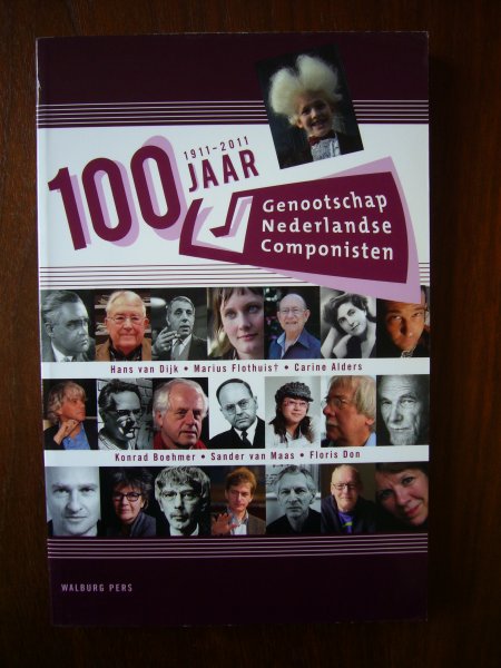 Dijk, Hans van / Flothuis, Marius e.a. - 100 Jaar Genootschap Nederlandse Componisten 1911-2011