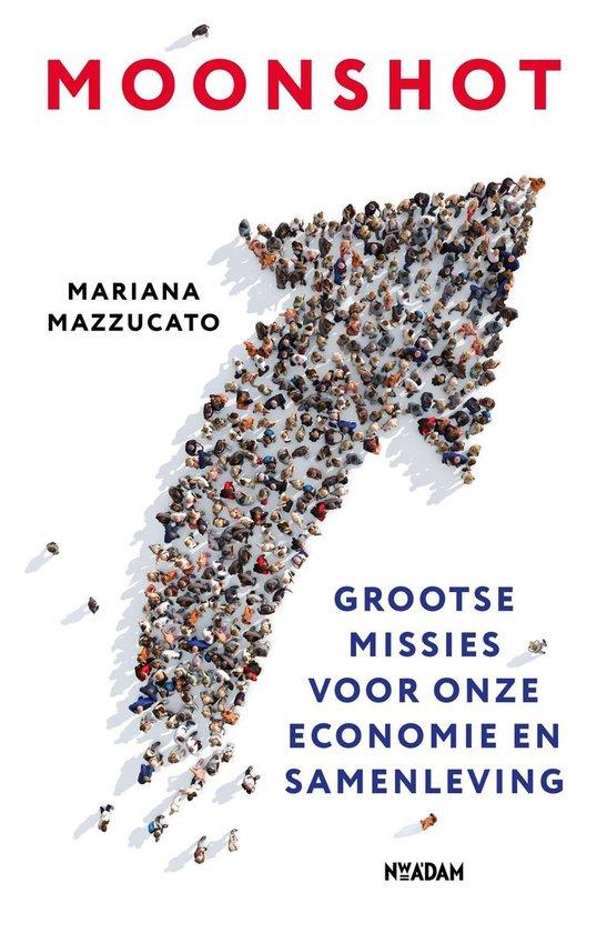 Mazzucato, Mariana - Moonshot / Grootse missies voor de hervorming van het kapitalisme