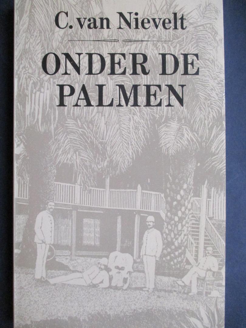 NIEVELT, C. van - Onder de palmen. Een keuze uit de "Indische" verhalen. Ingeleid door Joop van den Berg.