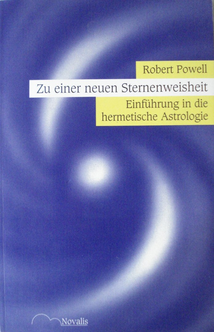 Powell, Robert - Zu einer neuen Sternenweisheit. Einführung in die hermetische Astrologie.