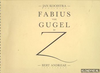 Kooistra, Jan (gedichten) & Andreae, Bert (tekeningen) - Fabius von Gugel te Zuidlaren (over wat bereikbaar is geworden)