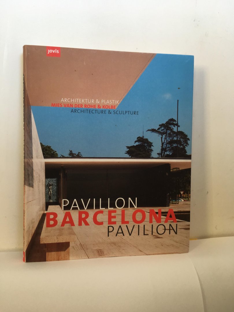 Berger, Herausgegeben von Ursel - Barcelona Pavilion / Barcelona Pavilion / Mies Van Der Rohe / Architektur & Plastik / Architecture & Sculpture
