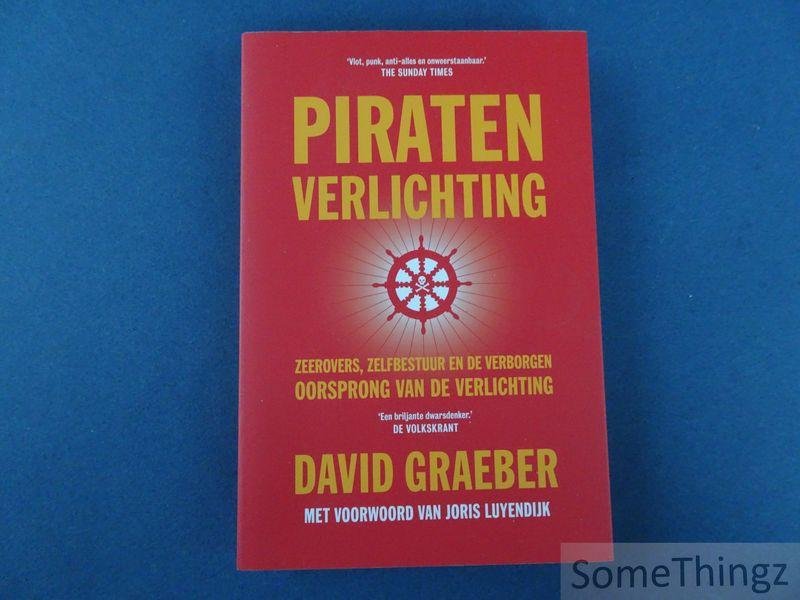 David Graeber, Joris Luyendijk (voorw.). - Piratenverlichting : zeerovers, zelfbestuur en de verborgen oorsprong van de Verlichting.