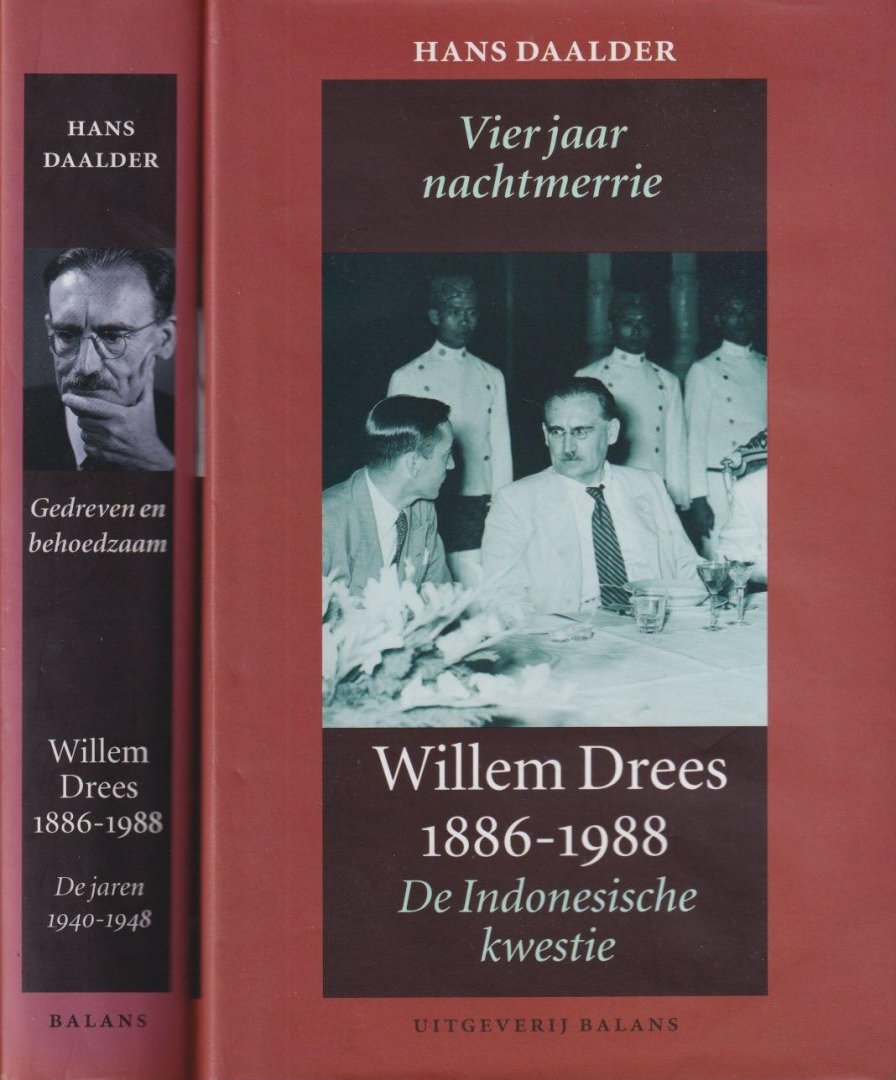 Daalder, Hans - Gedreven en behoedzaam. De jaren 1940-1948 - Vier jaar nachtmerrie. De Indonesische kwestie 1945-1949 - Willem Drees 1886-1988 [2 dln.]