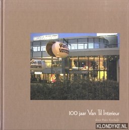 Koolwijk, Hans - 100 jaar Van Til Interieur