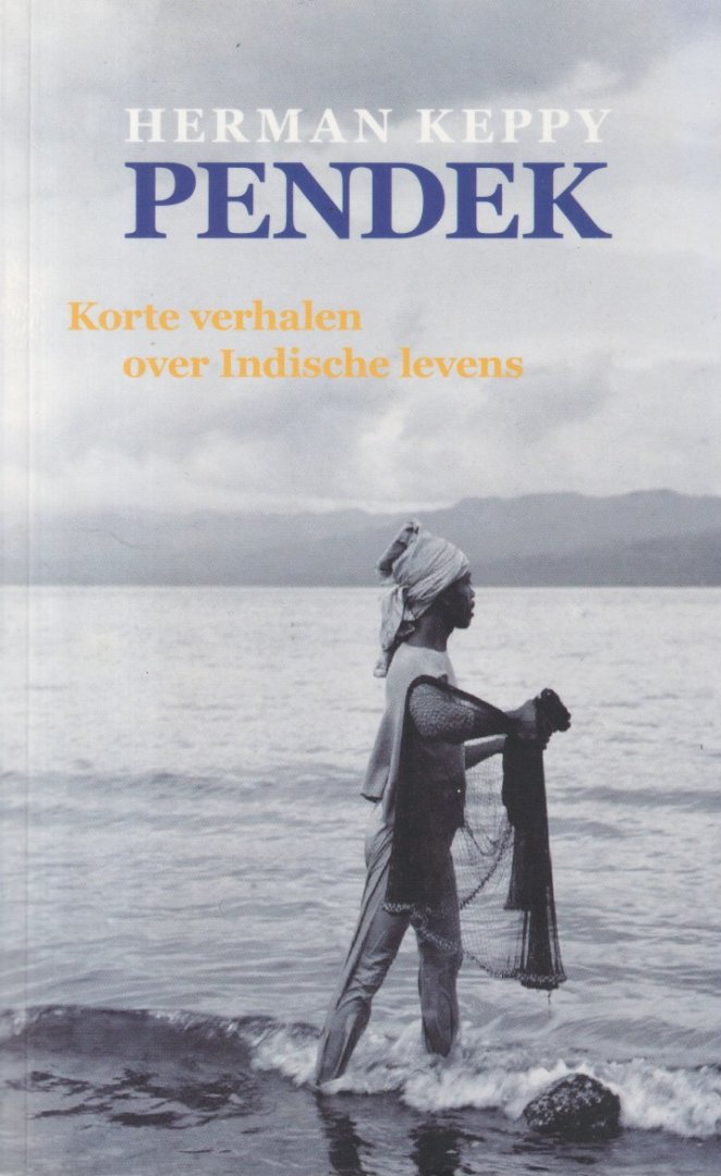 Keppy, Herman - Pendek: Korte verhalen over Indische levens