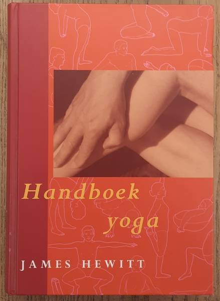 HEWITT, JAMES. - Handboek yoga, De yoga van ademhaling, houding en meditatie.