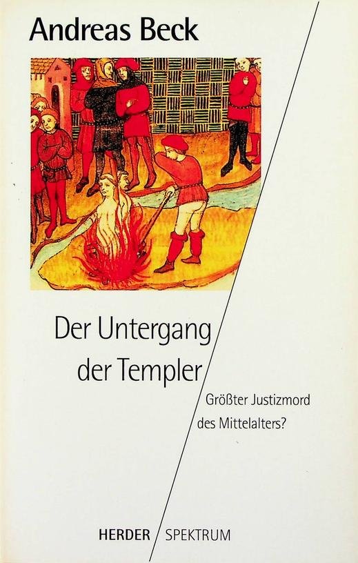 Beck, Andreas - Der Untergang der Templer. Grösster Justizmord des Mittelalters?