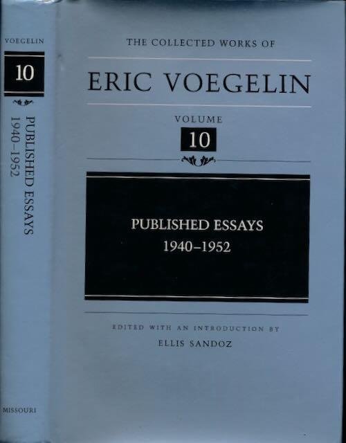 Voegelin, Eric. - The Collected Works of Eric Voegelin, Volume 10: Published Essays 1940-1952. Revised Edition.