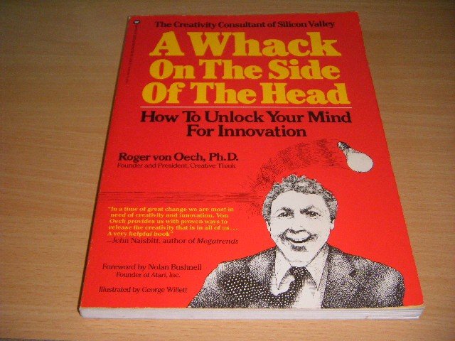 Roger Von Oech - A Whack on the Side of the Head How to Unlock Your Mind for Innovation