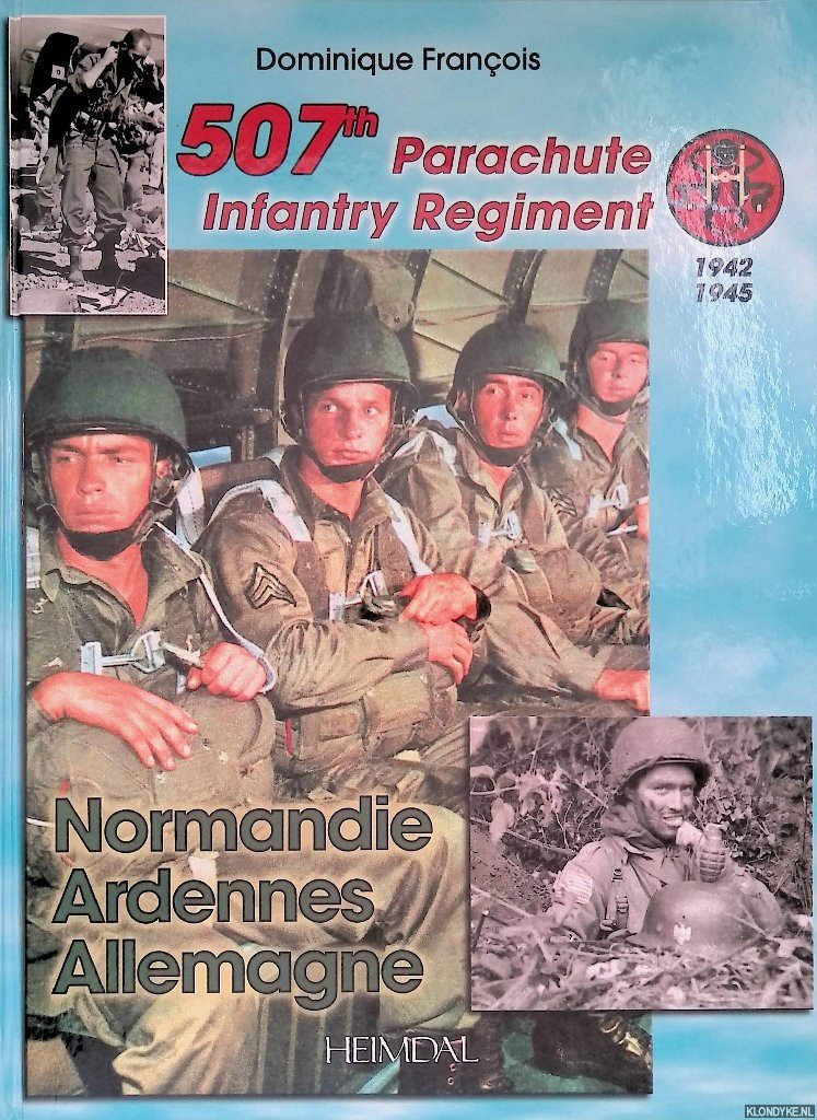 François, Dominique - 507th Parachute Infantry Regiment 1942 1945: Normandie, Ardennes, Allemagne