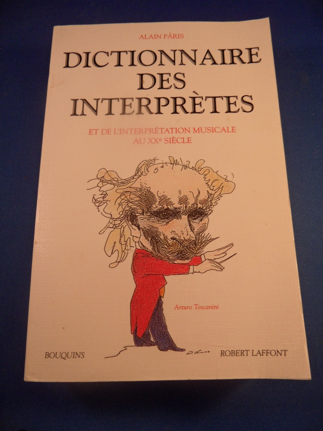 Paris, Alain - Dictionnaire des Interpretes et de l'interprétation musicale au Xxe siecle