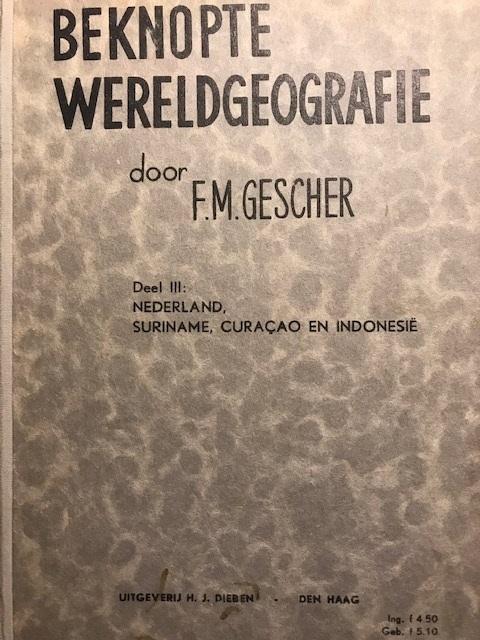 Gescher, F.M. - Beknopte wereldgeografie. Deel III. Nederland, Suriname, Curacao en Indonesië
