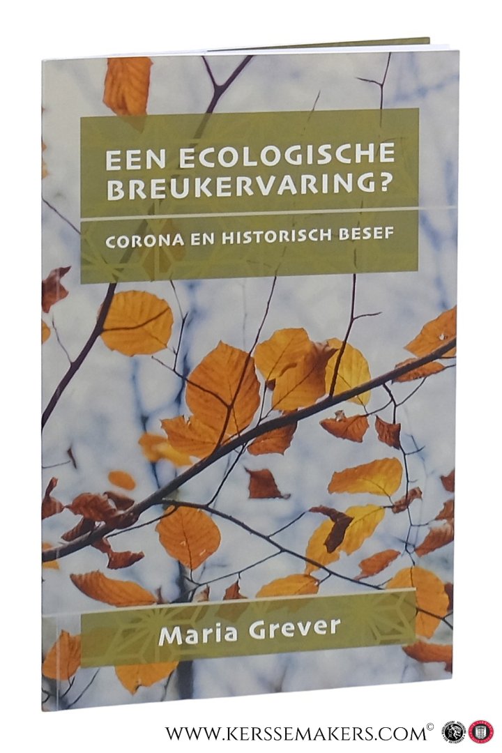 Grever, Maria. - Een ecologische breukervaring? Corona en historisch besef. An ecological rupture? Corona and historical consciousness [ Afscheidscollege / Valedictory Lecture Erasmus Universiteit Rotterdam, 19 februari 2021 ].
