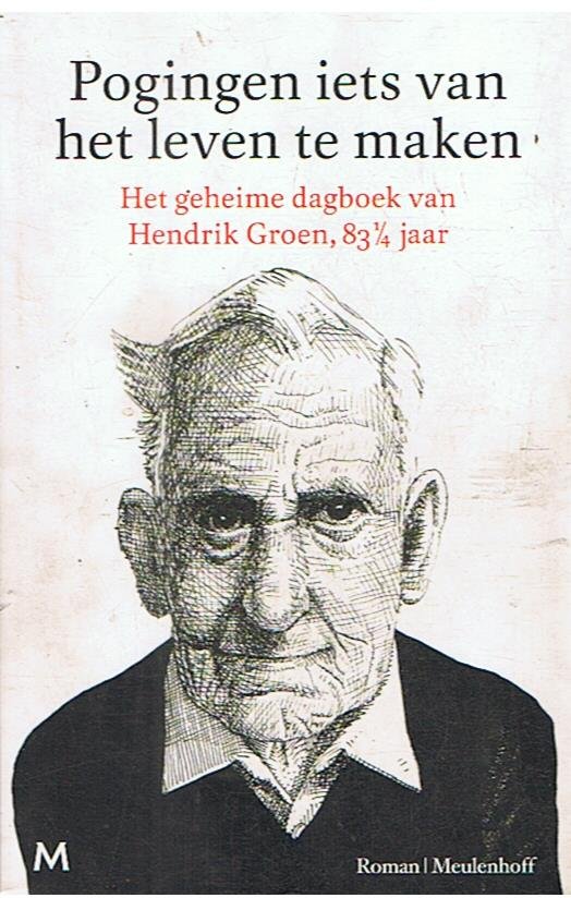 Groen, Hendrik - Pogingen iets van het leven te maken - Het geheime dagboek van Hendrik Groen, 83 1/4 jaar