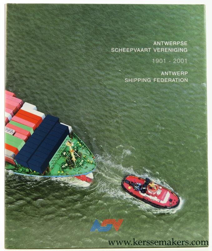 Devos, Greta / Stephan Vanfraechem. - Volle kracht vooruit! Een eeuw Antwerpse scheepvaartvereniging / Full steam ahead! A century Antwerp shipping federation. (1901-2001).