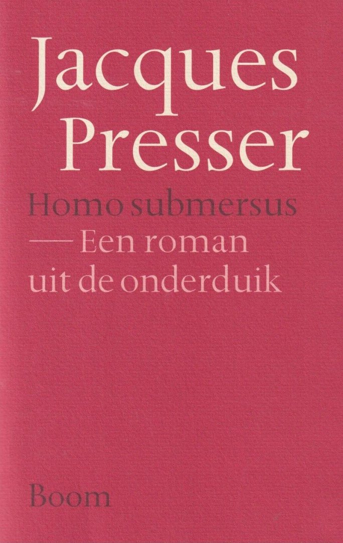 Presser, Jacob - Homo submersus: Een roman uit de onderduik