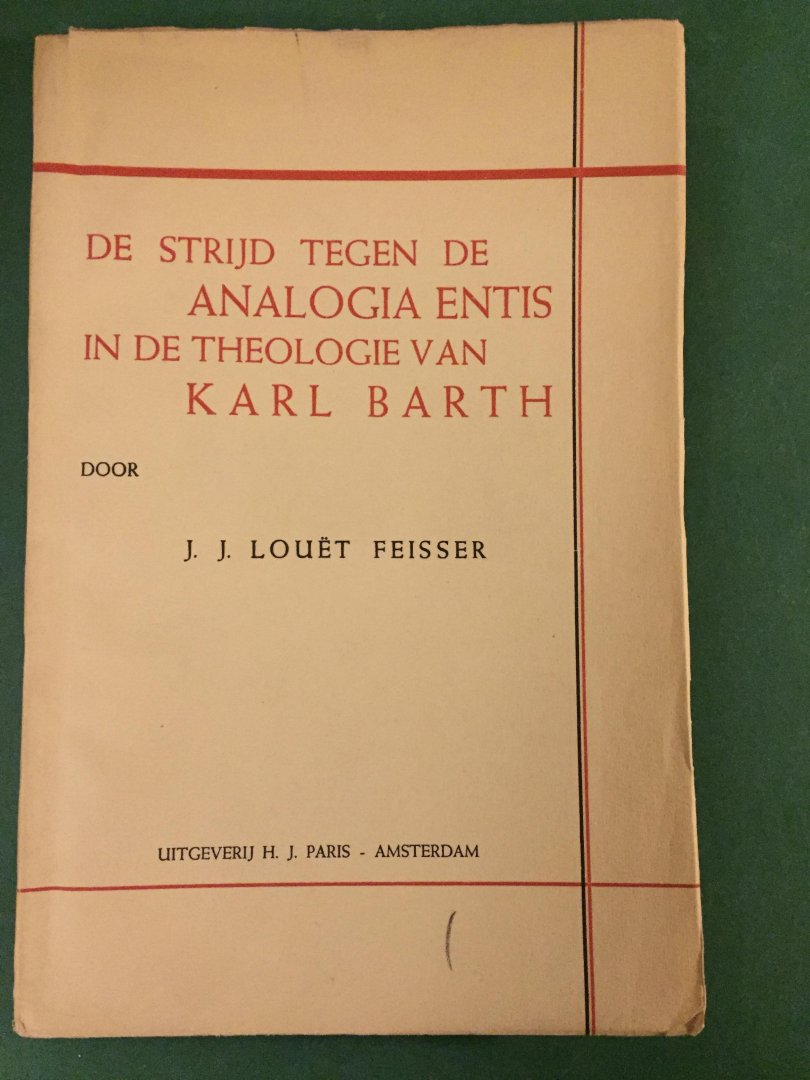 Louët Feisser, Prof. Dr. J.J. - De strijd tegen de analogia entis in de theologie van Karl Barth