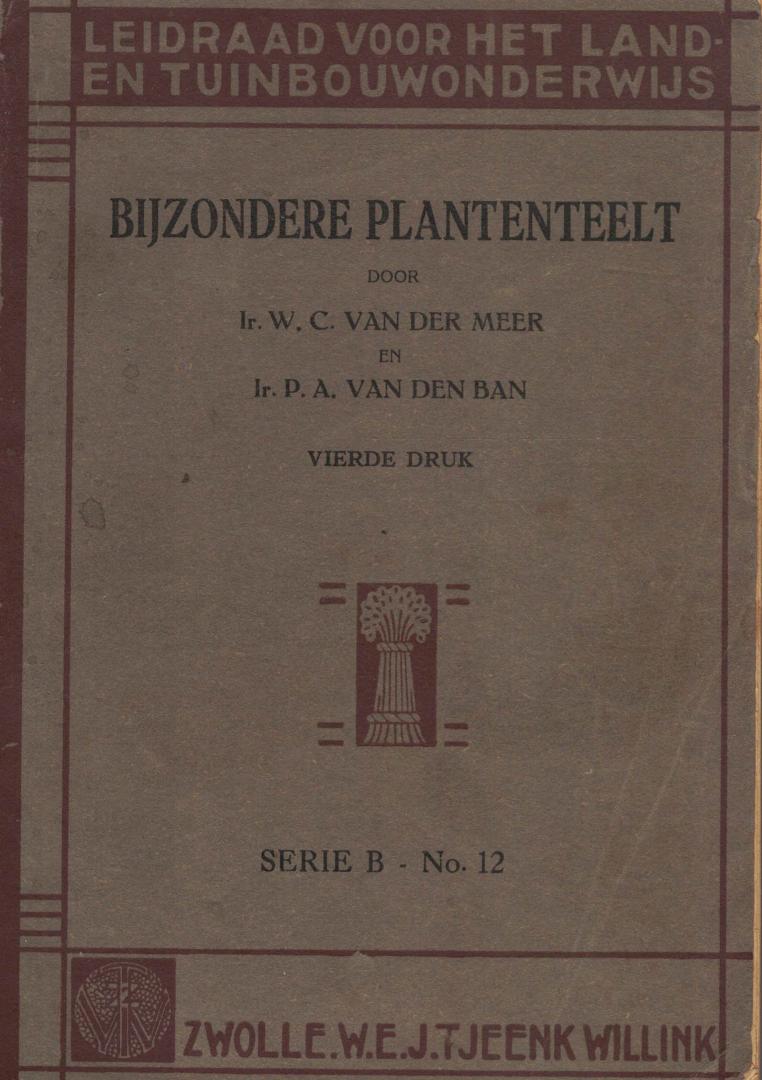 Meer, Ir. W.C. van der & Ir. P.A. van den Ban - Bijzondere Plantenteelt - Leidraad voor het Land- en Tuinbouwonderwijs