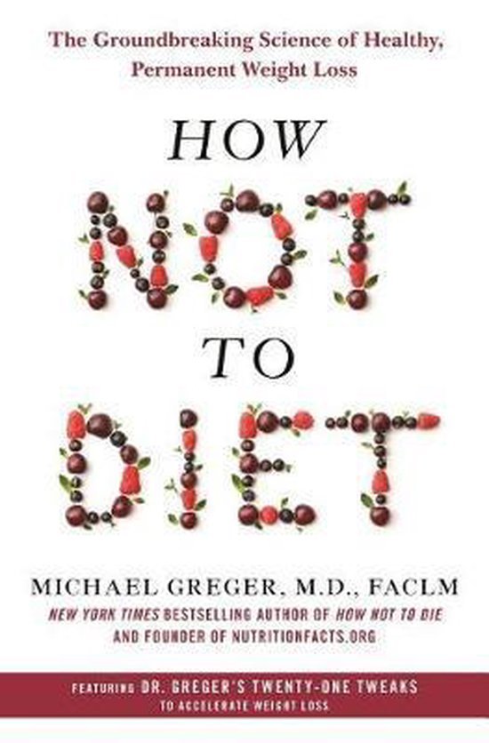Greger, Michael - How Not to Diet