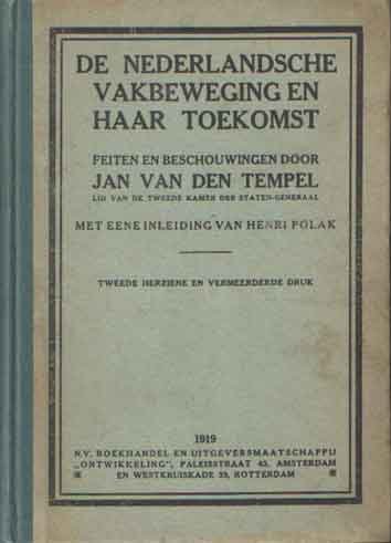 Tempel, Jan van den - De Nederlandsche vakbeweging en haar toekomst. Feiten en beschouwingen door Jan van den Tempel. Met eene inleiding van Henri Polak