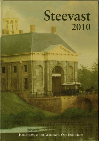 Diverse auteurs - Steevast 2010  Jaaruitgave van Vereniging Oud Enkhuizen, hardcover, gave staat