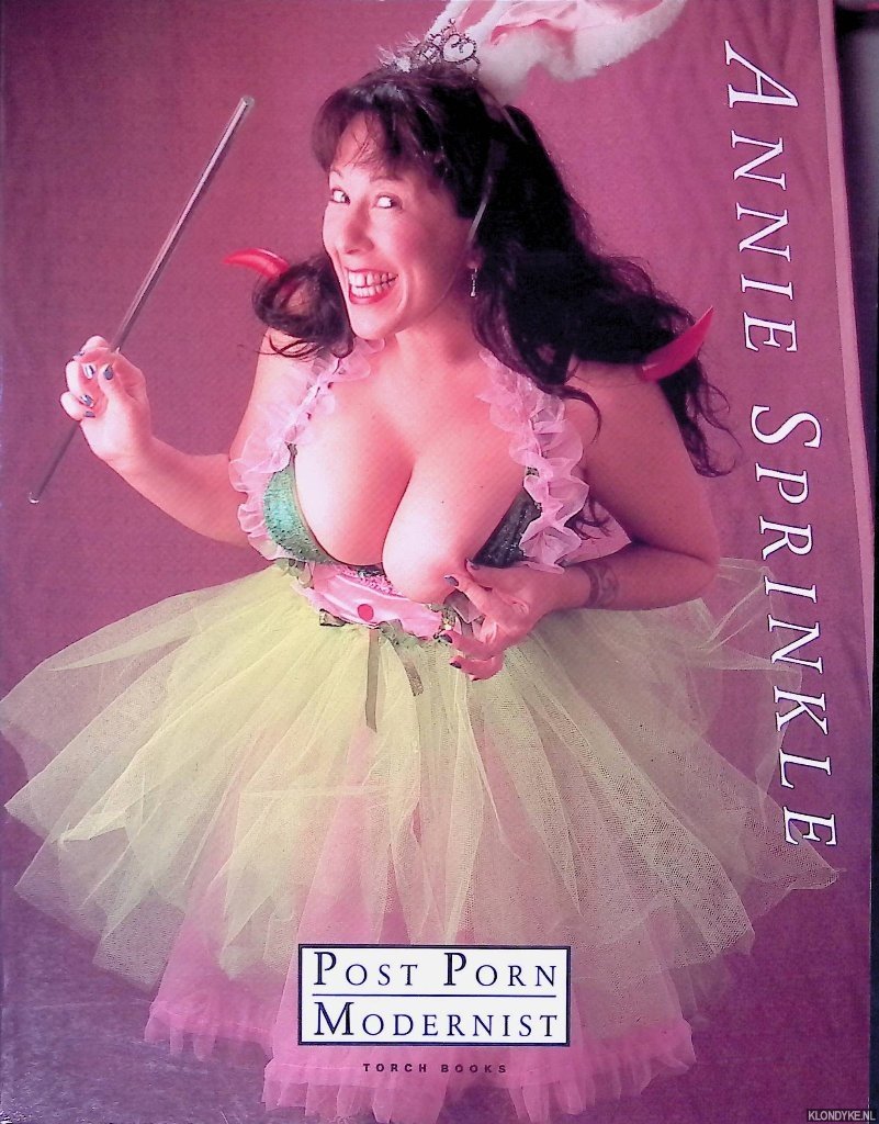 Sprinkle, Annie & Willem de Ridder - Annie Sprinkle: Post Porn Modernist