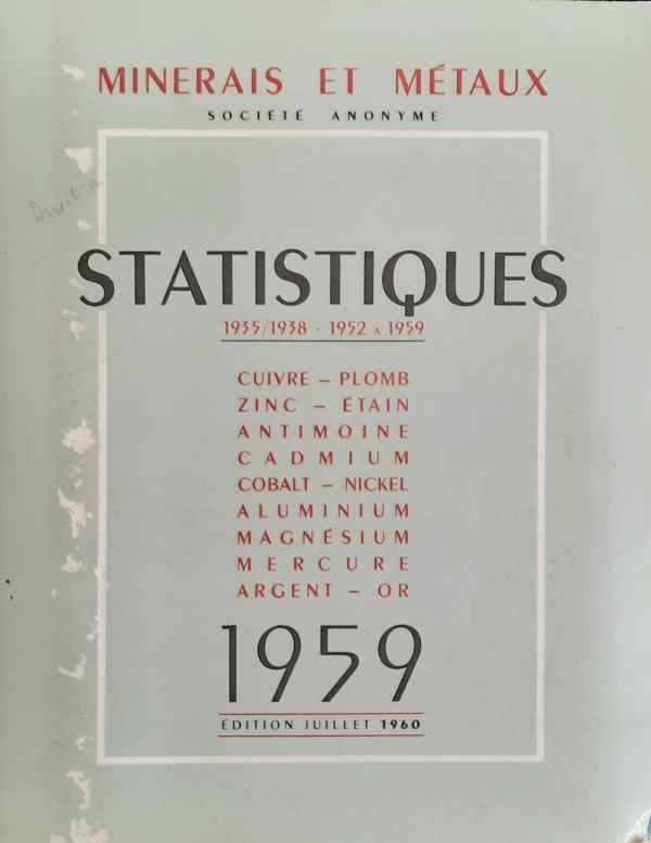 MINERAIS et MéTAUX S.A. - Statistiques 1935/1938 - 1952 à 1959 - Cuivre, plomb, zinc, étain, antimoine, cadmium, cobalt, nickel, aluminium, magnésium, mercure, argent, or