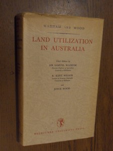 Wadham, Sir Samuel - Land utilization in Australia. Third edition