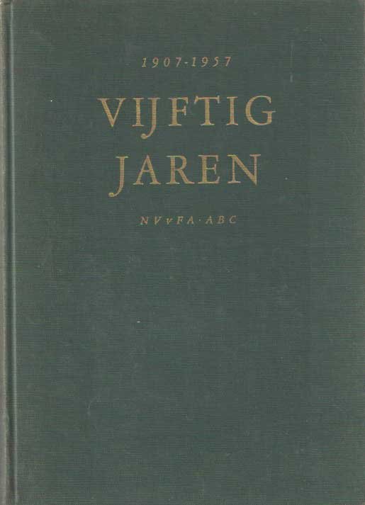  - 1907-1957. Vijftig jaren NVvFA ABC
