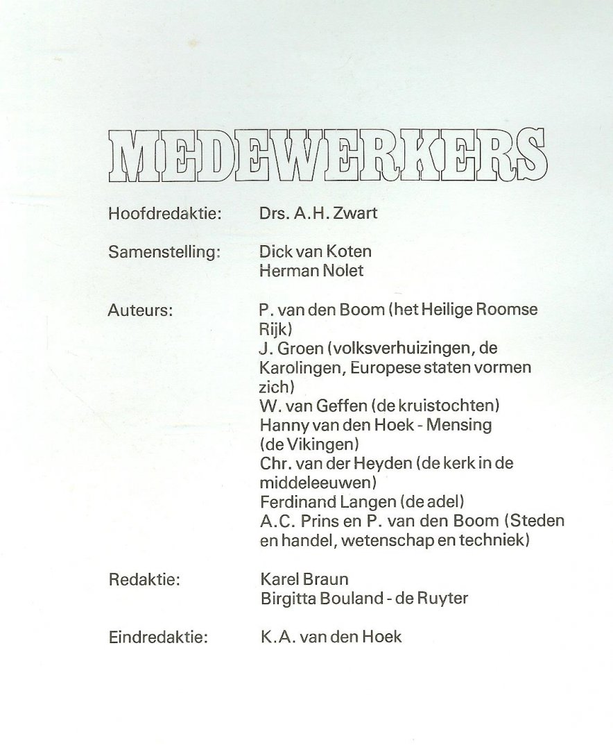 Zwart, drs. A.H. (Hoofdredactie) Samenstelling Dick van Koten  en Herman Nolet - 7000 jaar wereld-geschiedenis De Middeleeuwen. (Ca. 500 na Chr. tot Ca. 1450 na Chr.).