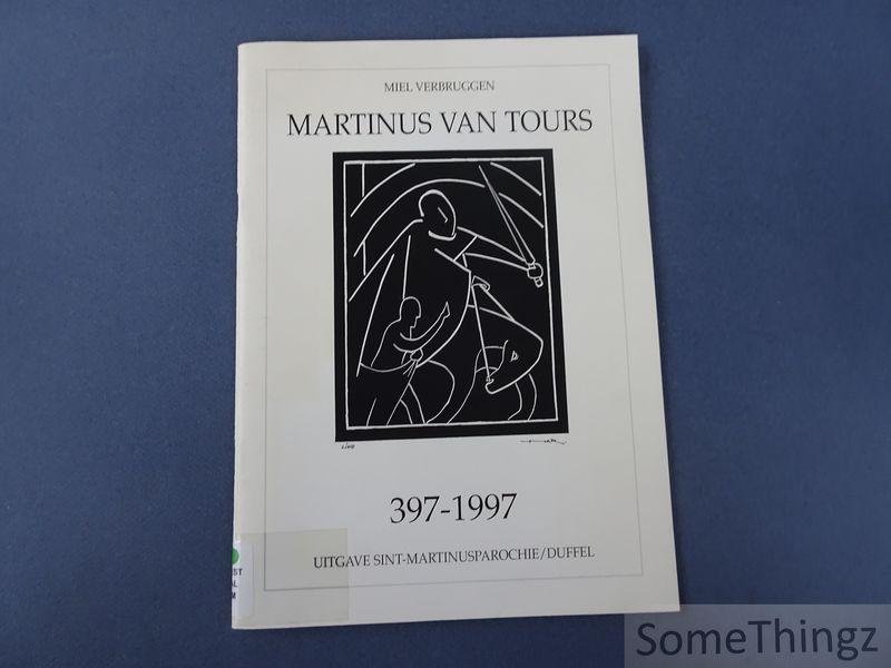 Verbruggen, Miel. - Martinus van Tours, 397-1997.