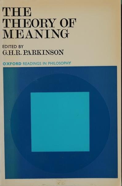 Parkinson, G.H.R. - The theory of meaning