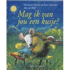 Busser, Marianne en Ron Schroder met ill. van Alex de Wolf - Mag ik van jou een kusje?