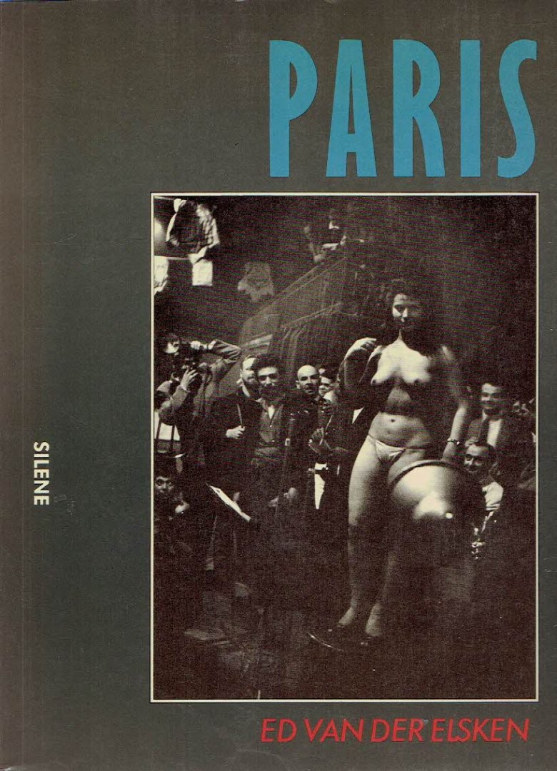 ELSKEN, Ed van der - Ed van der Elsken - Paris! Photos - 1950-1954. - [Tweede druk].