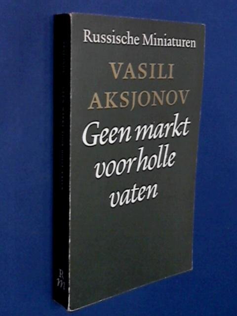 Aksjonov, Vasili - Geen markt voor holle vaten en andere verhalen