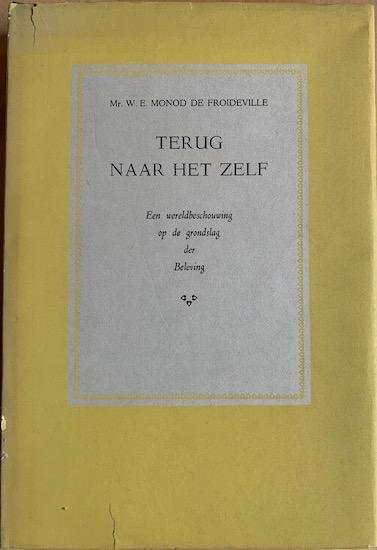 Monod de Froideville, Mr. Willibald de - TERUG NAAR HET ZELF. Een wereldbeschouwing op de grondslag der Beleving.